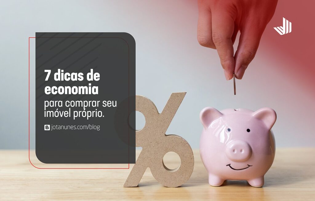 7 dicas de economia para comprar seu imóvel próprio