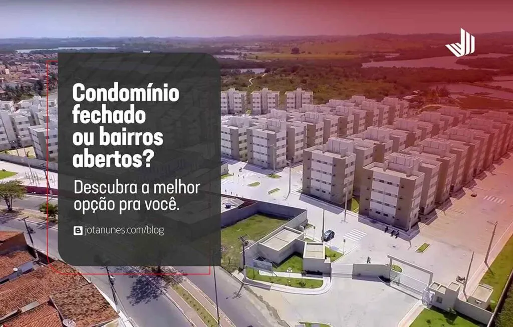 Condomínio fechado ou bairros abertos: descubra a melhor opção para você